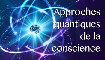 Approches quantiques de la conscience 