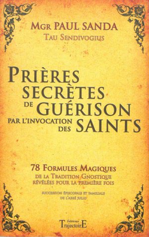 Prières secrètes de guérison par l’invocation des saints de Paul Sanda  
