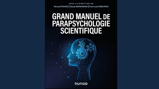 Le Grand Manuel de parapsychologie scientifique : présentation de l’ouvrage