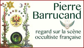 Pierre Barrucand, regard sur la scène occultiste française du XXème siècle