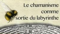 Le chamanisme comme voie de sortie du labyrinthe - Icare 4/5