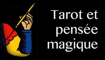 Le Tarot, tremplin vers la pensée magique