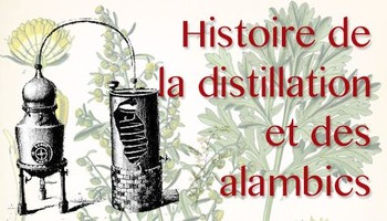 Alcool & Alchimie : histoire de la distillation et des alambics