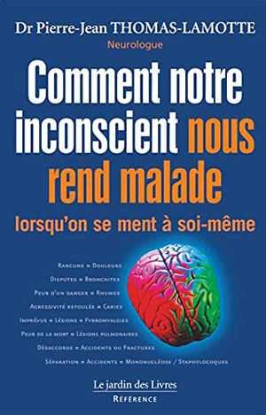 Comment notre inconscient nous rend malade 