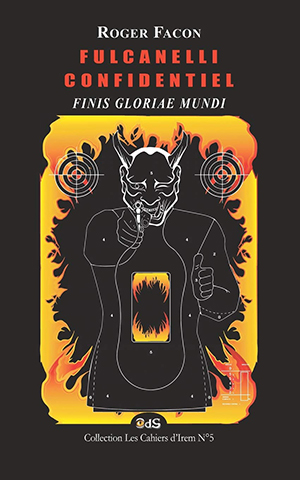 Fulcanelli confidentiel. Finis Gloriae Mundi de Roger Facon 