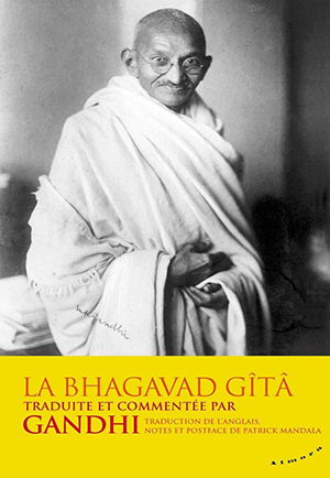 La Bhagavad-Gîtâ traduite et commentée par Gandhi  