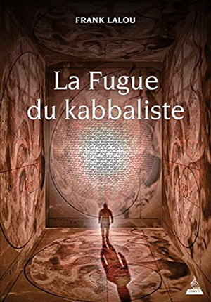 La fugue du kabbaliste par Franck Lalou 