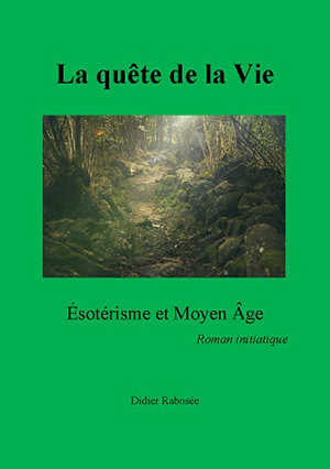 La quête de la Vie. Esotérisme et Moyen Âge  