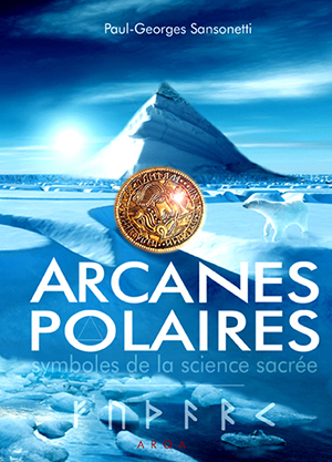 Arcanes polaires de Paul-Georges Sansonetti  