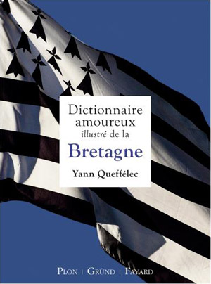 Dictionnaire amoureux de la Bretagne de Yann Queffélec 