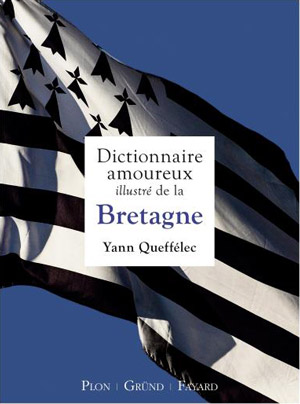 Dictionnaire amoureux de la Bretagne de Yann Queffélec  