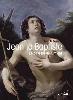 Jean le Baptiste, le passeur de lumière  