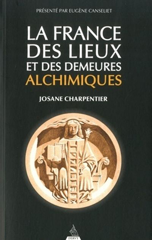 La France des lieux et des demeures alchimiques  