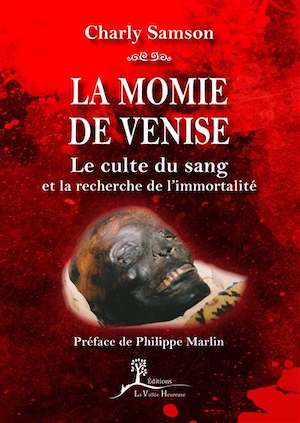 La momie de Venise. Le culte du sang et la recherche de l’immortalité