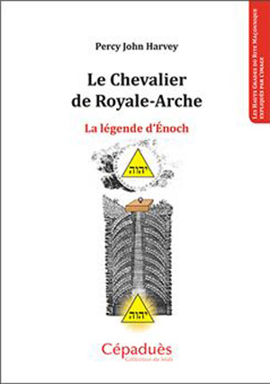 Le Chevalier de Royale-Arche. La légende d’Enoch