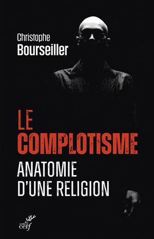 Le complotisme, anatomie d’une religion  