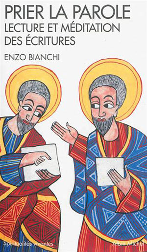 Prier la Parole. Lecture et méditation des écritures d’Enzo Bianchi 