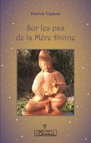 Sur les pas de la Mère Divine de Patrick Vigneau 