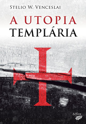 A utopia Templária de Stelio W. Venceslai 