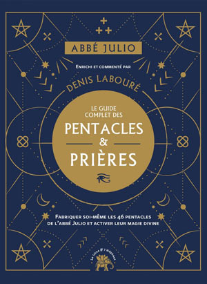 Abbé Julio. Le guide complet des pentacles et prières