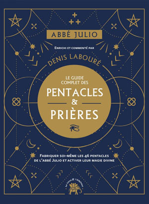 Abbé Julio. Le guide complet des pentacles et prières  