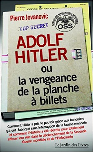 Adolf Hitler ou la vengeance de la planche à billets par Pierre Jovanovic  