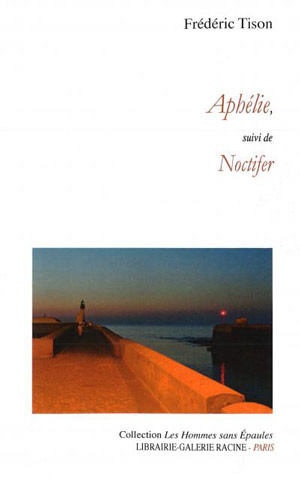 Aphélie suivi de Noctifer de Frédéric Tison 