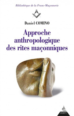 Approche anthropologique des rites maçonniques de Daniel Comino  