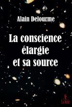 La conscience élargie et sa source par Alain Delourme  