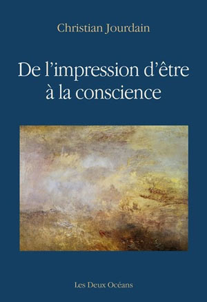 De l’impression d’être à la conscience par Christian Jourdain  