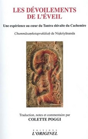 Les dévoilements de l’éveil. Une expérience au cœur du Tantra shivaïte du Cachemire, Colette Poggi