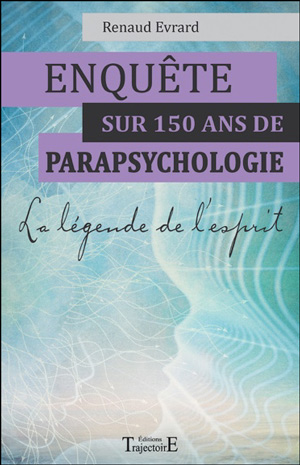 Enquête sur 150 ans de parapsychologie  