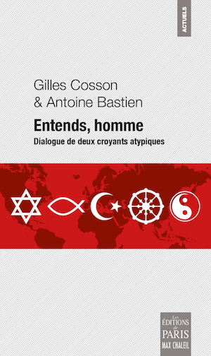 Entends, homme… Dialogue de deux croyants atypiques