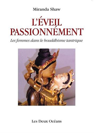 L’éveil passionnément. Les femmes dans le bouddhisme tantrique 