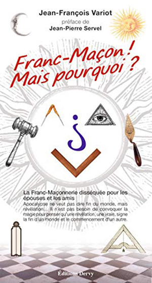 Franc-maçon mais pourquoi  