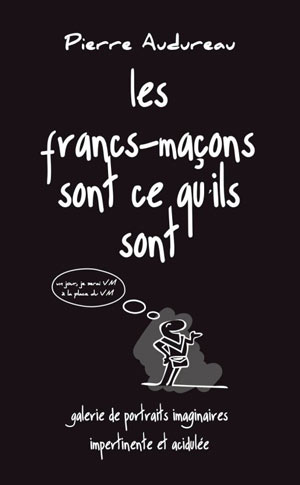 Les Francs-maçons sont ce qu’ils sont de Pierre Audureau