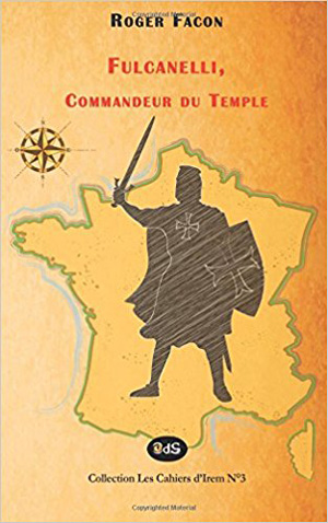 Fulcanelli, Commandeur du Temple par Roger Facon  