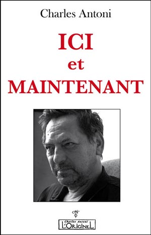 Ici et maintenant de Charles Antoni