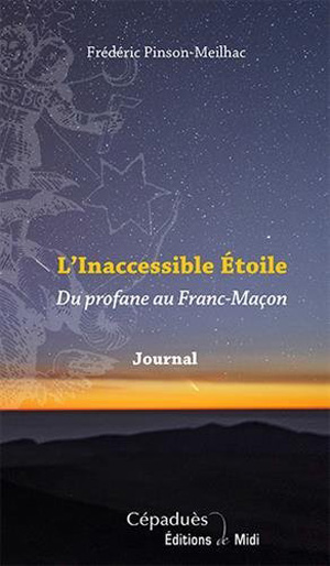 L’Inaccessible Etoile. Du profane au Franc-Maçon  