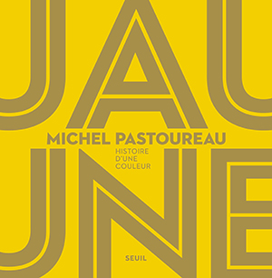 Jaune. Histoire d’une couleur de Michel Pastoureau