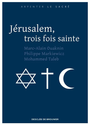 Jérusalem, trois fois sainte  