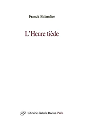 L’heure tiède par Franck Balandier 