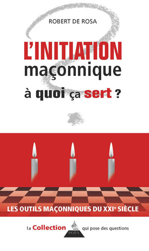 L’initiation maçonnique, à quoi ça sert   