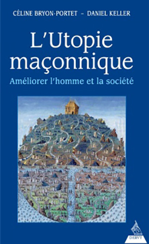 L’Utopie maçonnique de Céline Bryon-Portet et Daniel Keller 