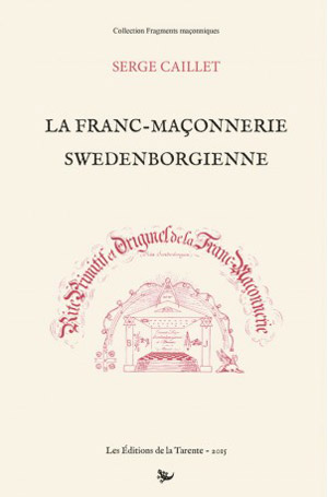 La Franc-maçonnerie swendenborgienne par Serge Caillet 