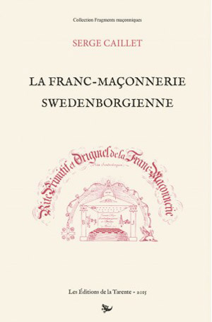 La Franc-maçonnerie swendenborgienne par Serge Caillet  