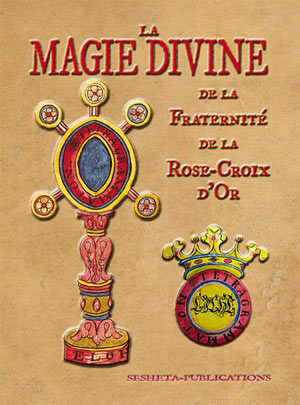 La Magie Divine de la Fraternité de la Rose-Croix d’Or  