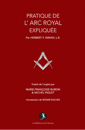 Pratique de l’Arc Royal expliquée par Herbert F. Inman 