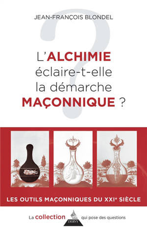 L’alchimie éclaire-t-elle la démarche maçonnique 