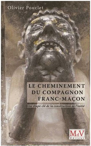 Le cheminement du Compagnon Franc-maçon par Olivier Pouclet  